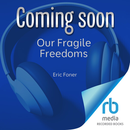 Our Fragile Freedoms, Eric Foner