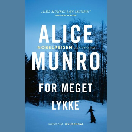 For meget lykke, Alice Munro