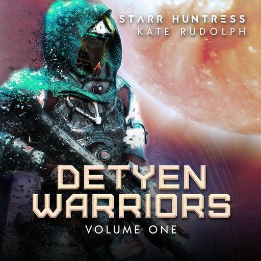 Detyen Warriors Volume One, Kate Rudolph, Starr Huntress
