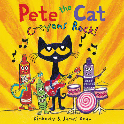 Pete the Cat: Crayons Rock!, Kimberly Dean, James Dean