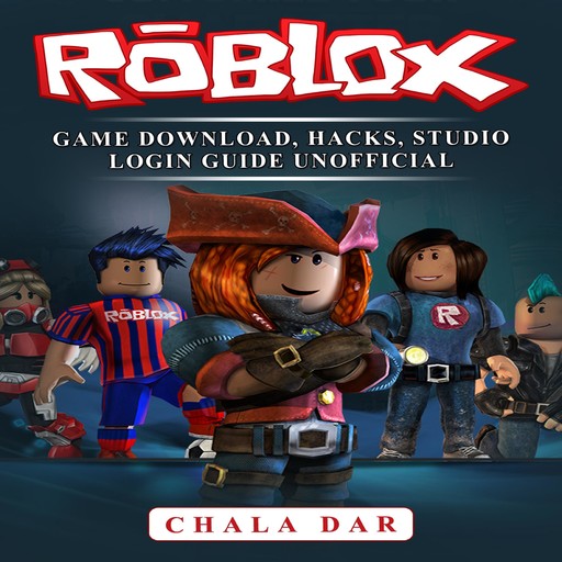 Roblox Game Download, Hacks, Studio Login Guide Unofficial, Chala Dar