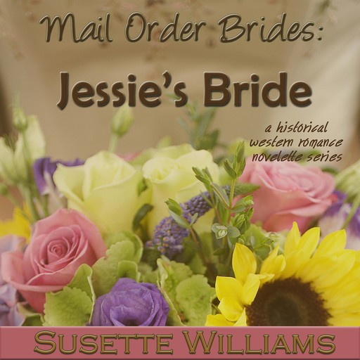 Mail Order Brides: Jessie’s Bride, Susette Williams