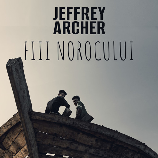 Fiii norocului, Jeffrey Archer