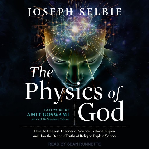 The Physics of God, Amit Goswami, Joseph Selbie