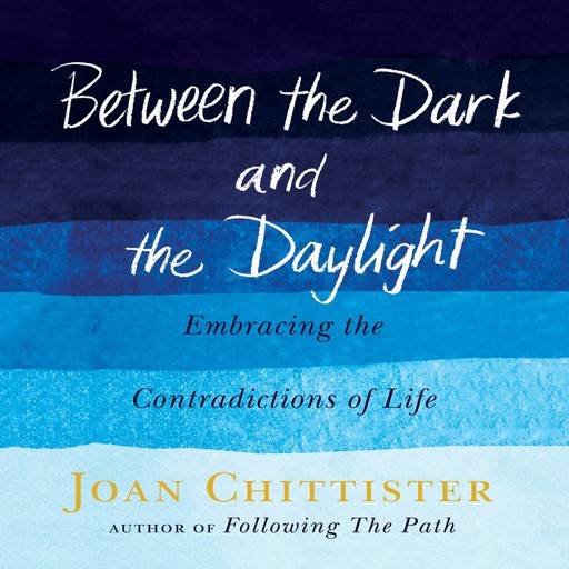Between the Dark and the Daylight, Joan Chittister