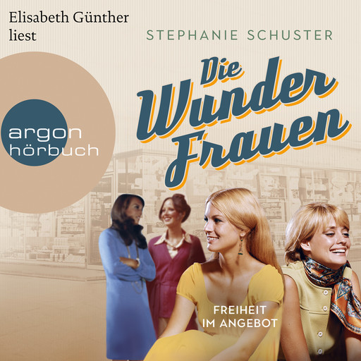 Freiheit im Angebot - Wunderfrauen-Trilogie, Band 3 (Gekürzt), Stephanie Schuster