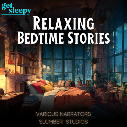 Relaxing Bedtime Stories for Adults, Alexandra Turney, Shady Grove Oliver, Alicia Steffann, Jo Steer, Diana Avram-Anghel, Alexander Saxton, Frankie Regalia, Shamica Latchman