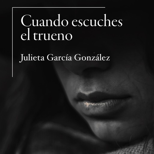 Cuando escuches el trueno, Julieta García González
