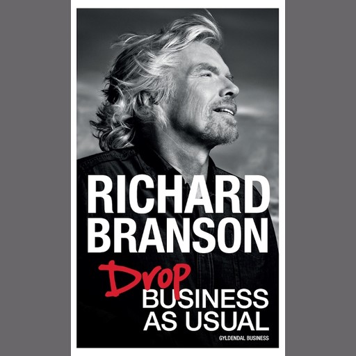 Drop Business as Usual, Richard Branson