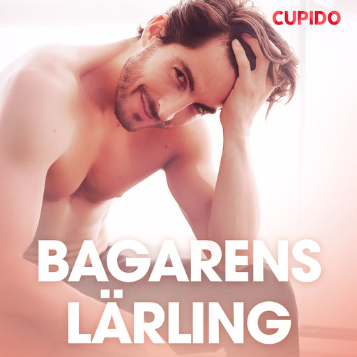 Bagarens lärling - erotiska noveller, Cupido