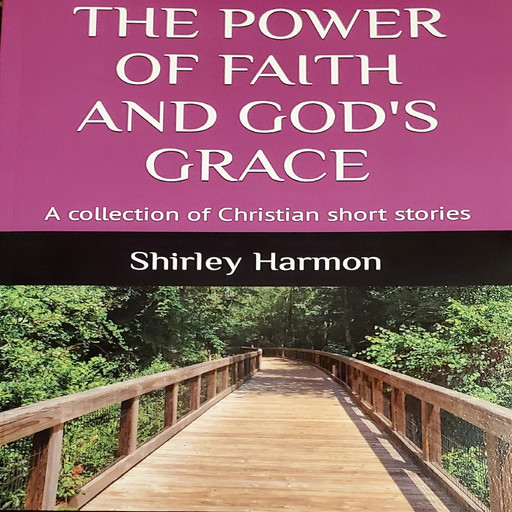 The Power of Faith and God's Grace, Shirley Harmon