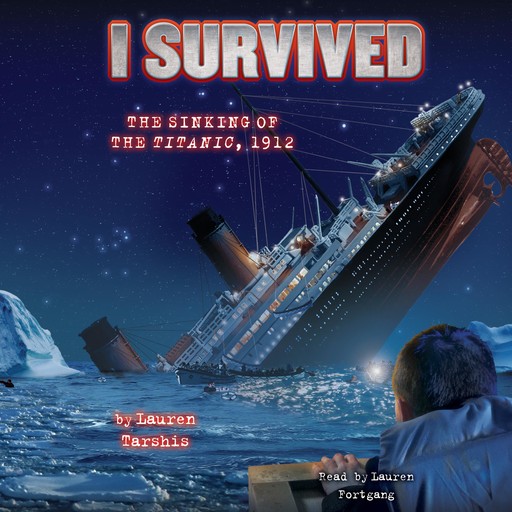 I Survived the Sinking of the Titanic, 1912 (I Survived #1), Lauren Tarshis