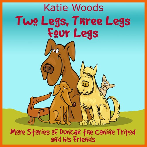 Two Legs, Thee Legs, Four Legs., Katie