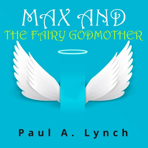 Max and the Fairy Godmother, Paul A. Lynch