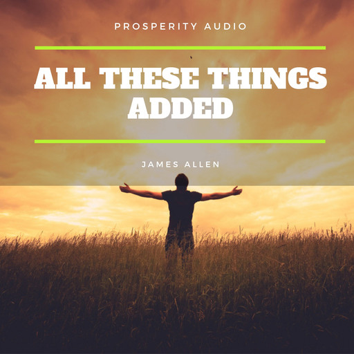 All These Things Added, James Allen