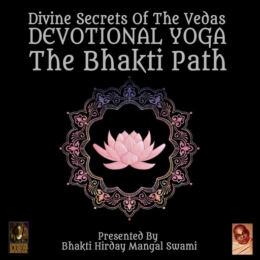 Divine Secrets Of The Vedas Devotional Yoga - The Bhakti Path, Bhakti Hirday Mangal Swami