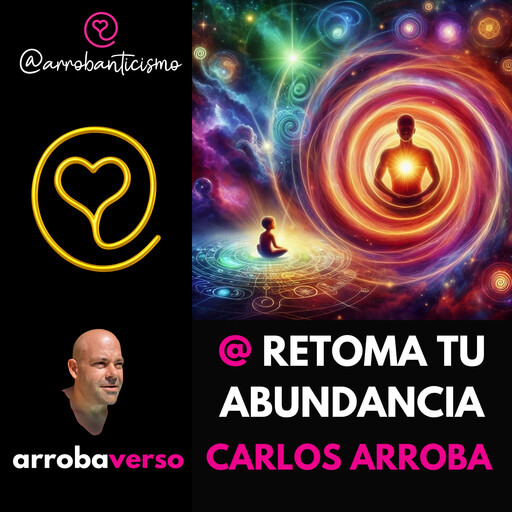 @ RETOMA TU ABUNDANCIA, Carlos Arroba