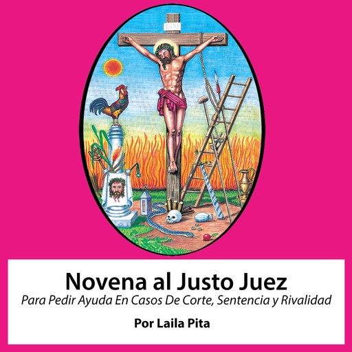 Novena al Justo Juez para pedir ayuda en casos de corte, sentencia y rivalidad., Laila Pita