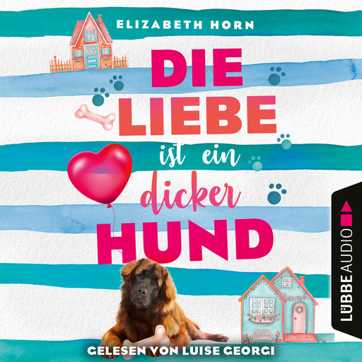 Die Liebe ist ein dicker Hund (Ungekürzt), Elizabeth Horn