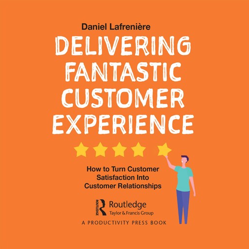 Delivering Fantastic Customer Experience, Daniel Lafrenière