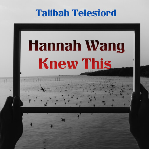 Hannah Wang Knew This, Talibah Telesford