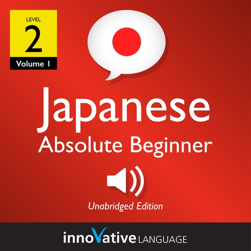 Learn Japanese - Level 2: Absolute Beginner Japanese, Volume 1, Innovative Language Learning
