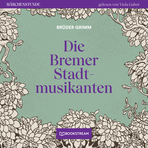Die Bremer Stadtmusikanten - Märchenstunde, Folge 105 (Ungekürzt), Gebrüder Grimm