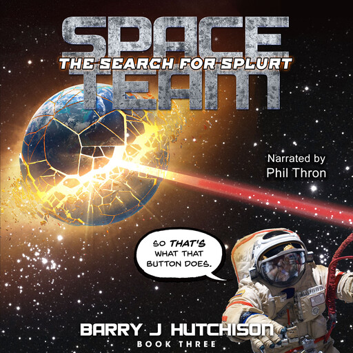 Space Team: The Search for Splurt, Barry Hutchison