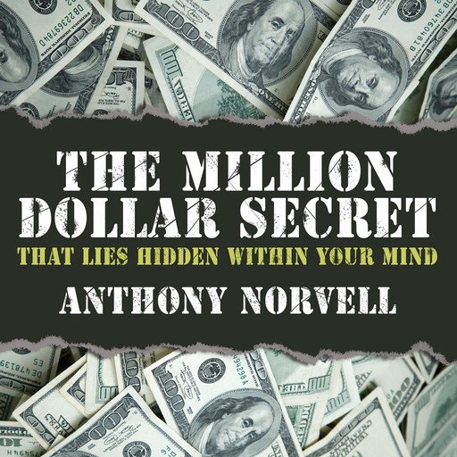 The Million Dollar Secret That Lies Hidden Within Your Mind, Anthony Norvell