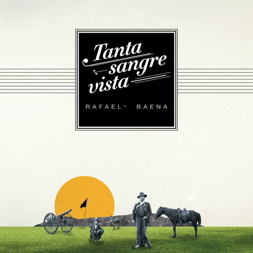 Tanta sangre vista, Rafael Baena
