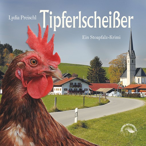 Tipferlscheißer - Stoapfalz-Krimis, Band 3 (ungekürzt), Lydia Preischl