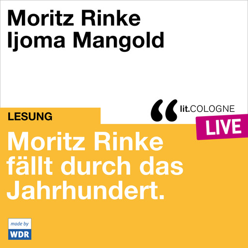 Moritz Rinke fällt durch das Jahrhundert - lit.COLOGNE live (ungekürzt), Moritz Rinke