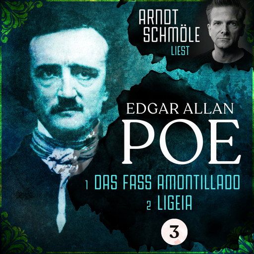 Das Fass Amontillado / Ligeia - Arndt Schmöle liest Edgar Allan Poe, Band 3 (Ungekürzt), Edgar Allan Poe