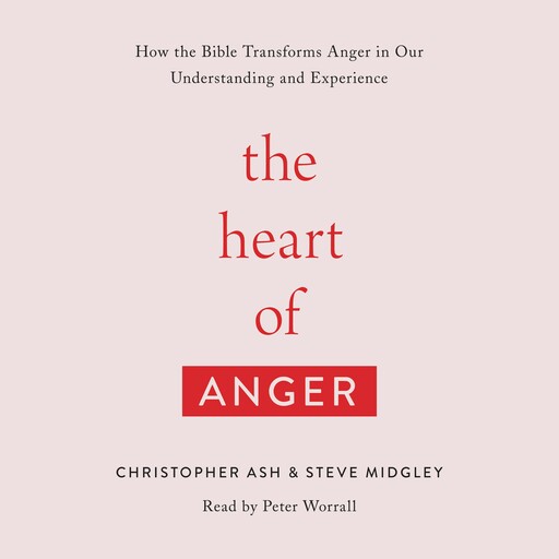 The Heart of Anger, Christopher Ash, Steve Midgley