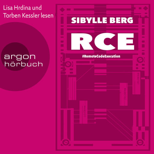 RCE - #RemoteCodeExecution (Ungekürzte Lesung), Sibylle Berg