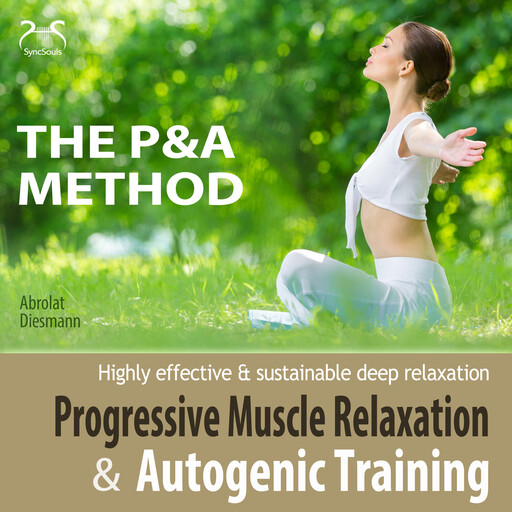 Progressive Muscle Relaxation and Autogenic Training (P&A Method) - highly effective & sustainable deep relaxation - with Relaxationmusic 432 Hz, Torsten Abrolat, Franziska Diesmann