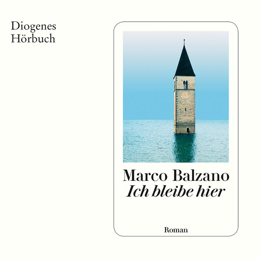 Ich Bleibe Hier (Ungekürzt), Marco Balzano