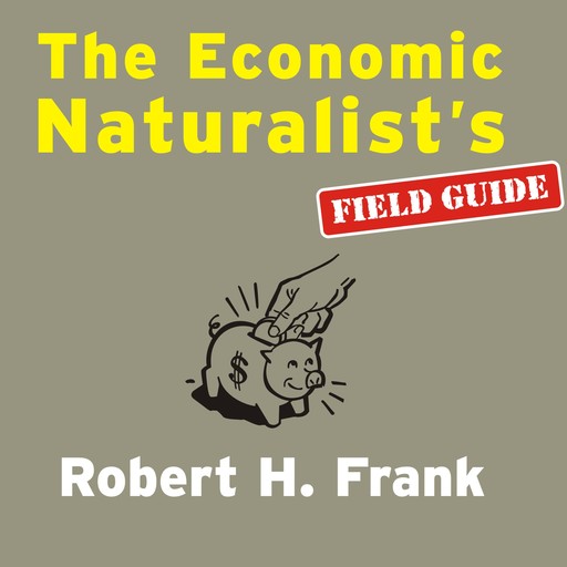 The Economic Naturalist's Field Guide, Robert Frank