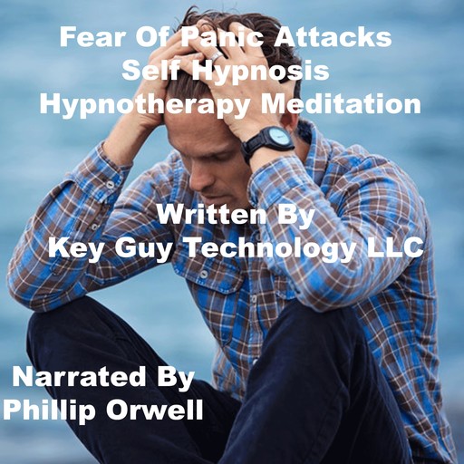 Fear Of Panic Attacks Self Hypnosis Hypnotherapy Meditation, Key Guy Technology LLC