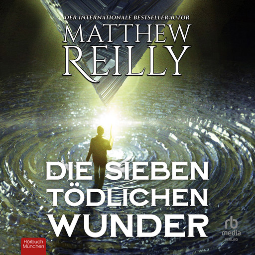 Die sieben tödlichen Wunder: Thriller, Matthew Reilly