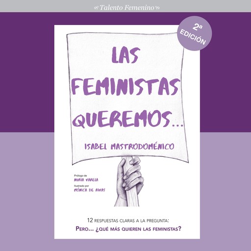 Las feministas queremos. 12 respuestas claras a la pregunta: Pero… ¿qué más quieren las feministas?, Isabel Mastrodoménico