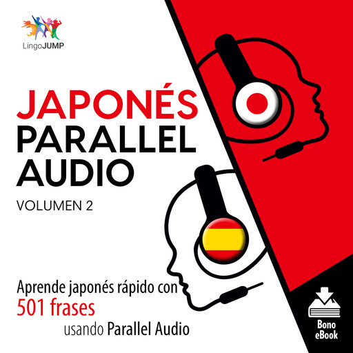 Japonés Parallel Audio – Aprende japonés rápido con 501 frases usando Parallel Audio - Volumen 2, Lingo Jump