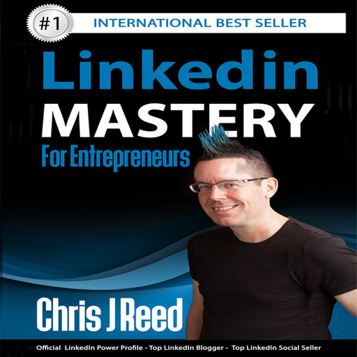 Linkedin Mastery for Entrepreneurs, Chris Reed