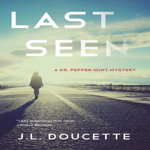 Last Seen: A Dr. Pepper Hunt Mystery, J.L. Doucette