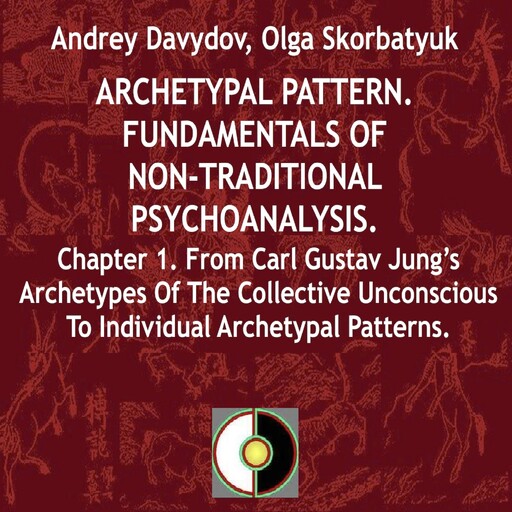 From Carl Gustav Jung’s Archetypes Of The Collective Unconscious To Individual Archetypal Patterns, Andrey Davydov, Olga Skorbatyuk