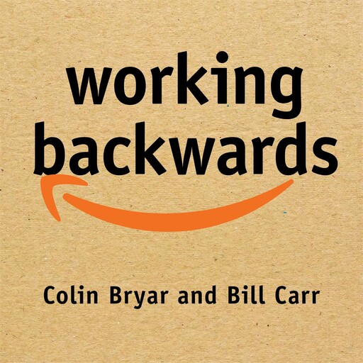Working Backwards, Bill Carr, Colin Bryar