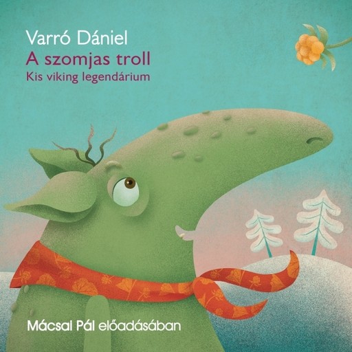 A szomjas troll - hangoskönyv, Varró Dániel