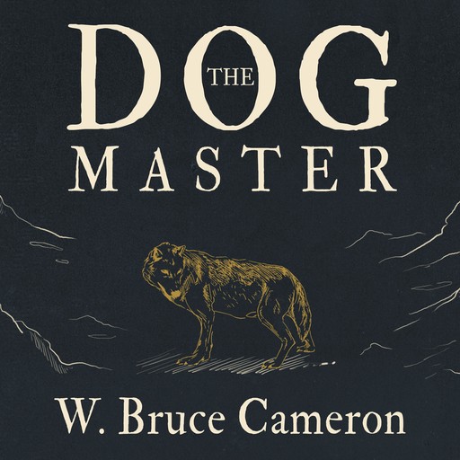 The Dog Master, W.Bruce Cameron