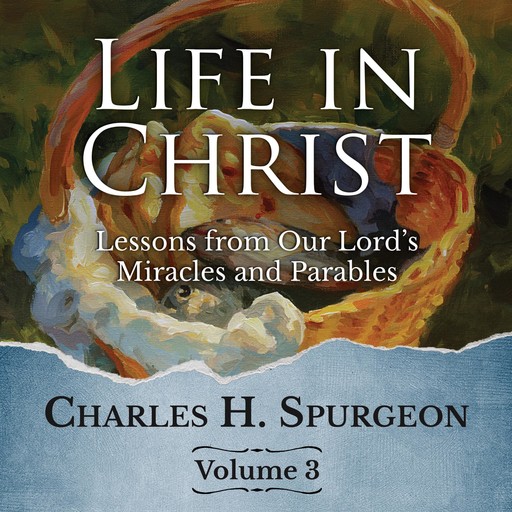 Life in Christ Vol 3, Charles H.Spurgeon