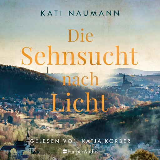 Die Sehnsucht nach Licht (ungekürzt), Kati Naumann